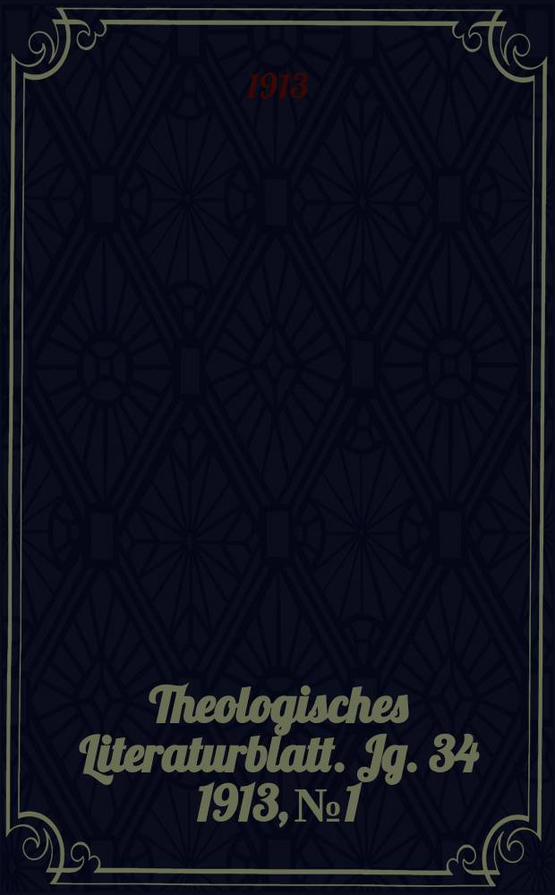 Theologisches Literaturblatt. Jg. 34 1913, № 1