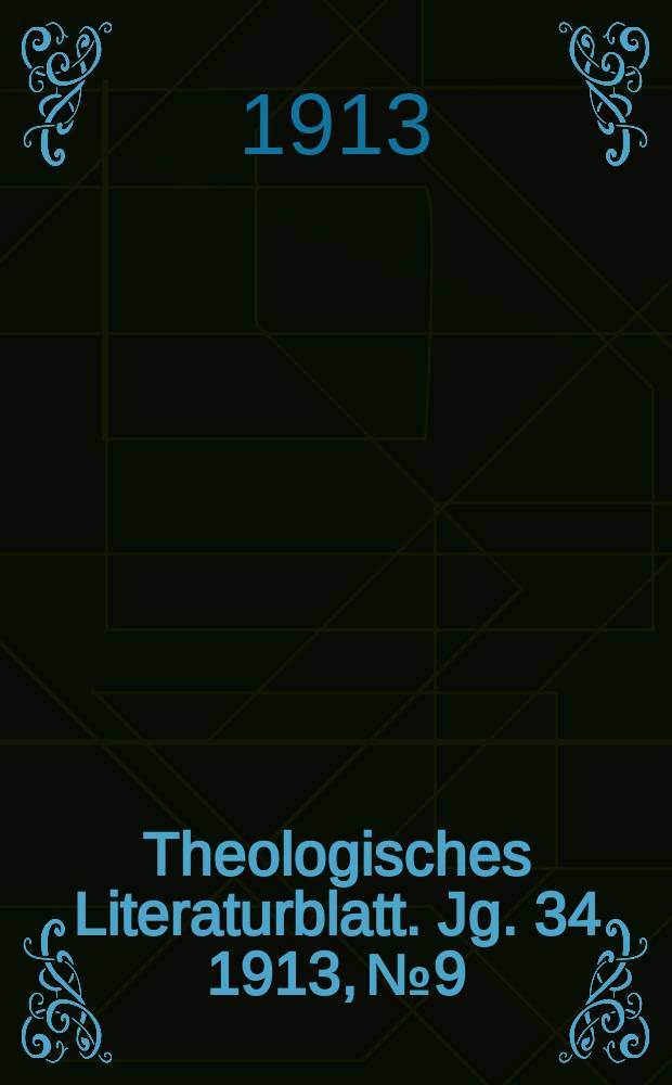 Theologisches Literaturblatt. Jg. 34 1913, № 9