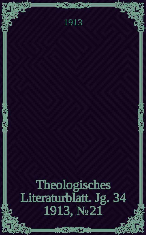 Theologisches Literaturblatt. Jg. 34 1913, № 21