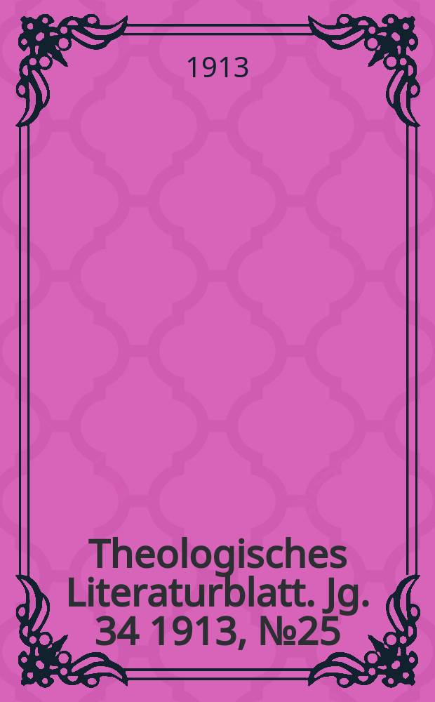 Theologisches Literaturblatt. Jg. 34 1913, № 25