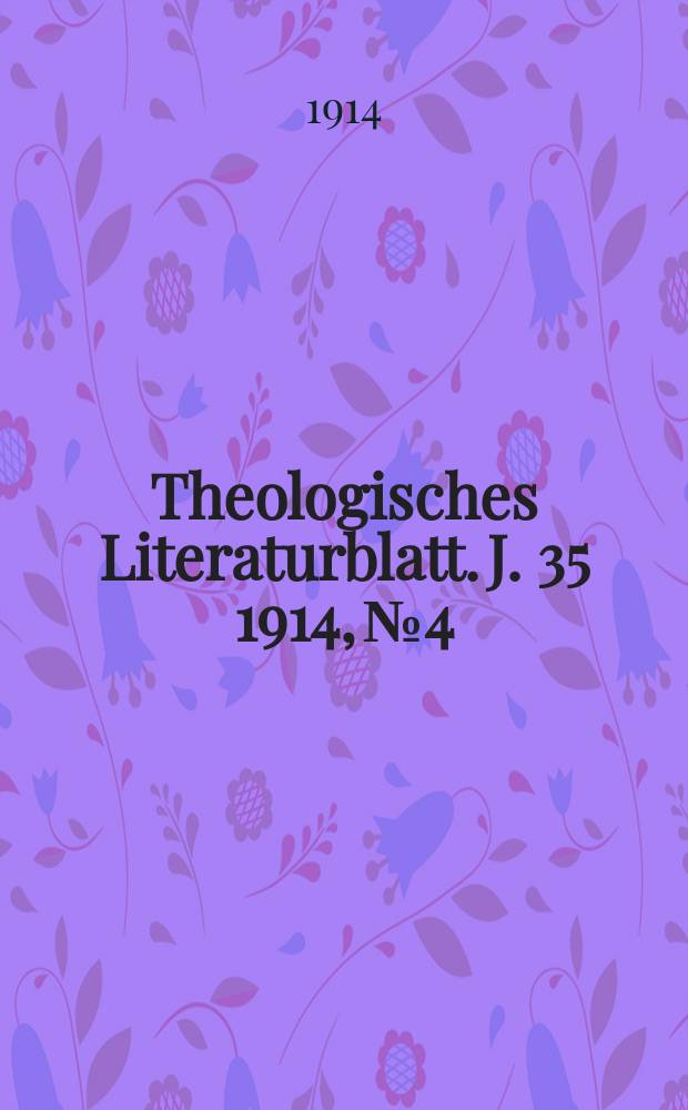 Theologisches Literaturblatt. J. 35 1914, № 4