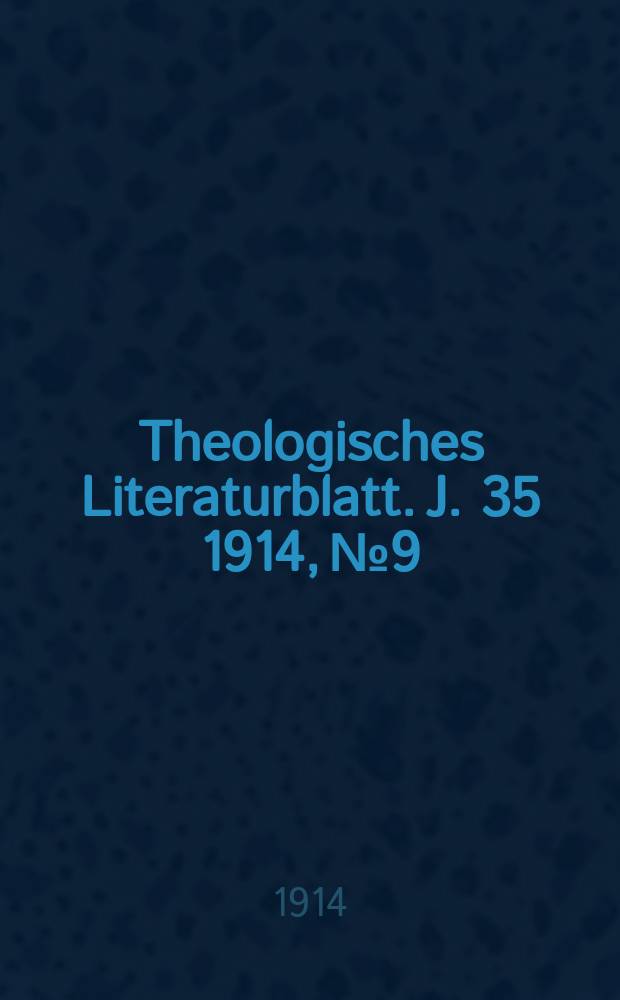 Theologisches Literaturblatt. J. 35 1914, № 9
