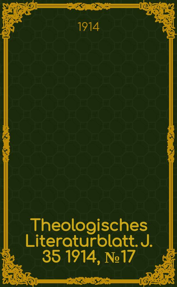Theologisches Literaturblatt. J. 35 1914, № 17
