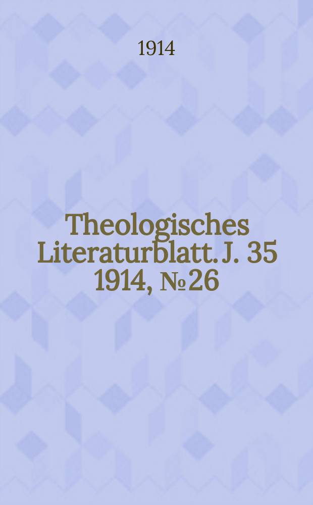 Theologisches Literaturblatt. J. 35 1914, № 26