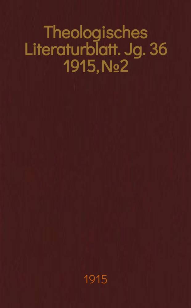 Theologisches Literaturblatt. Jg. 36 1915, № 2