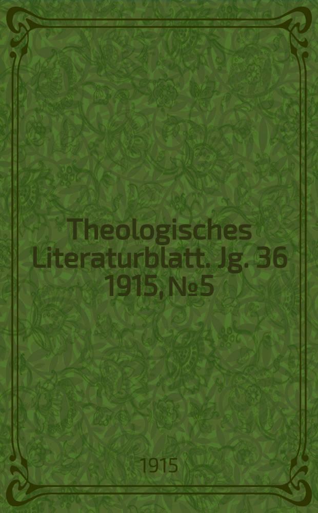 Theologisches Literaturblatt. Jg. 36 1915, № 5