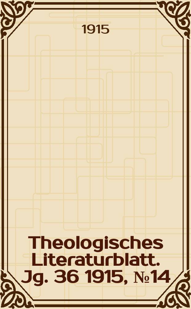 Theologisches Literaturblatt. Jg. 36 1915, № 14