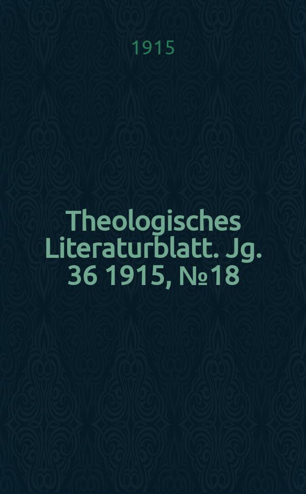 Theologisches Literaturblatt. Jg. 36 1915, № 18