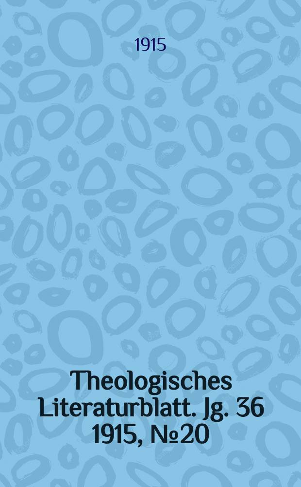Theologisches Literaturblatt. Jg. 36 1915, № 20