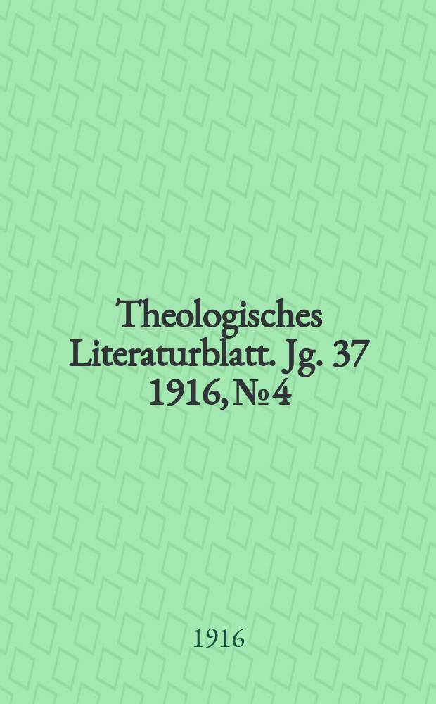 Theologisches Literaturblatt. Jg. 37 1916, № 4