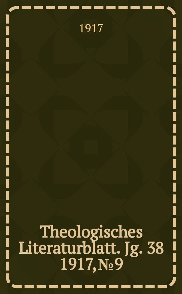 Theologisches Literaturblatt. Jg. 38 1917, № 9