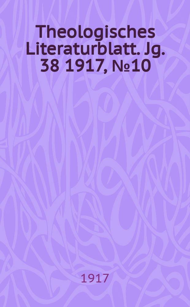 Theologisches Literaturblatt. Jg. 38 1917, № 10