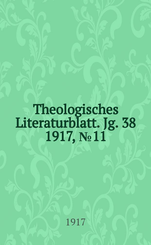 Theologisches Literaturblatt. Jg. 38 1917, № 11