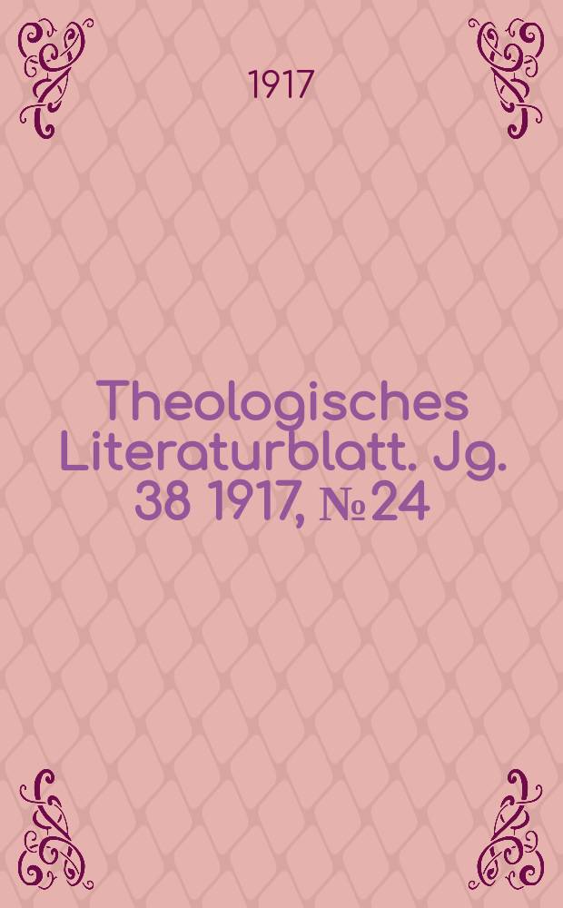 Theologisches Literaturblatt. Jg. 38 1917, № 24