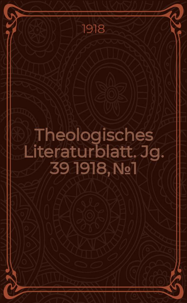 Theologisches Literaturblatt. Jg. 39 1918, № 1