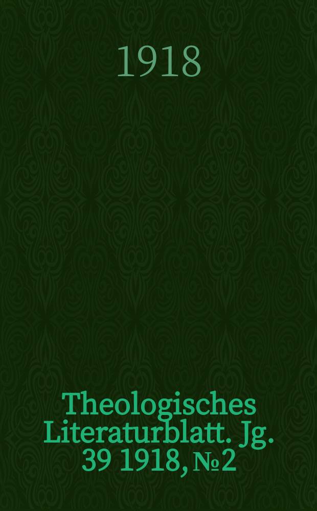 Theologisches Literaturblatt. Jg. 39 1918, № 2