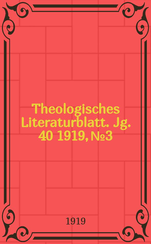 Theologisches Literaturblatt. Jg. 40 1919, № 3
