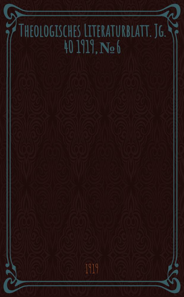 Theologisches Literaturblatt. Jg. 40 1919, № 6