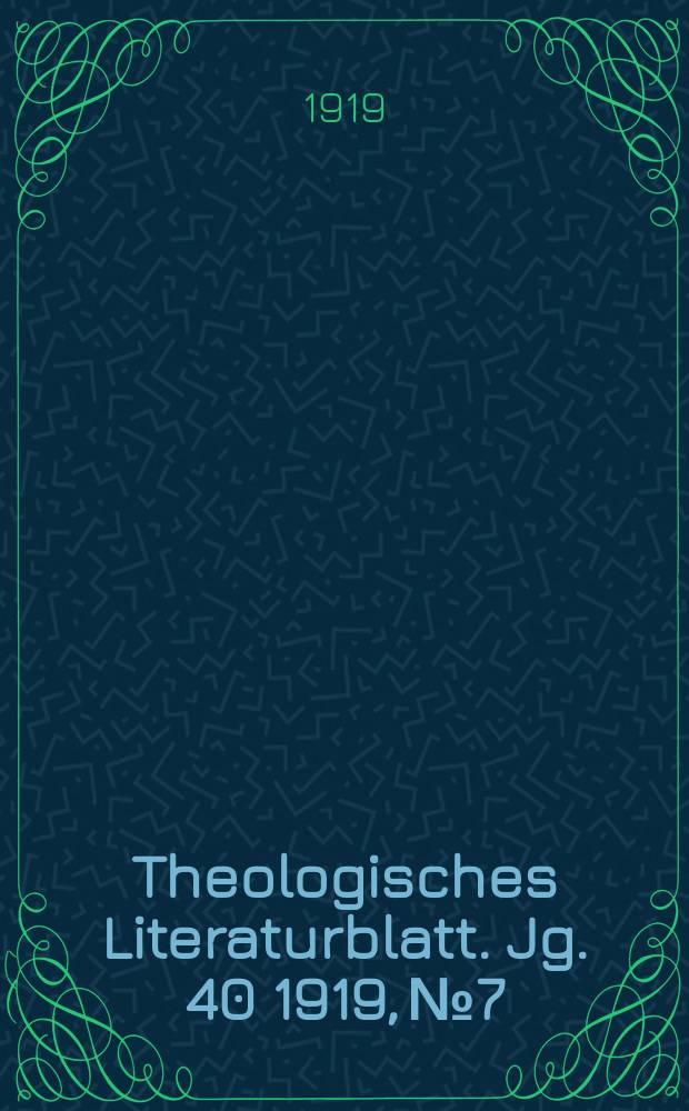 Theologisches Literaturblatt. Jg. 40 1919, № 7