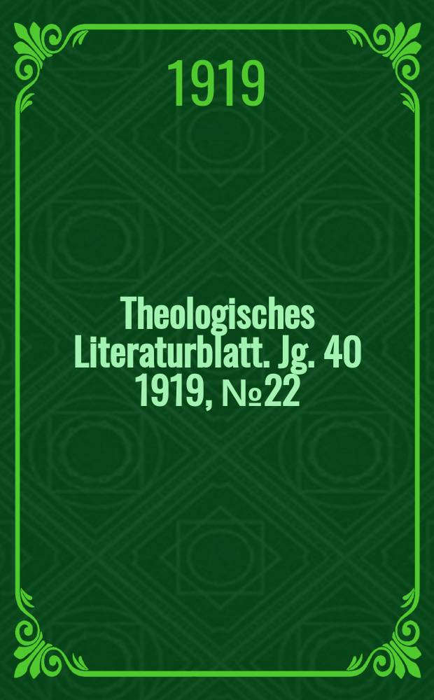 Theologisches Literaturblatt. Jg. 40 1919, № 22