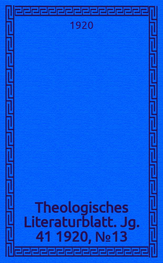 Theologisches Literaturblatt. Jg. 41 1920, № 13