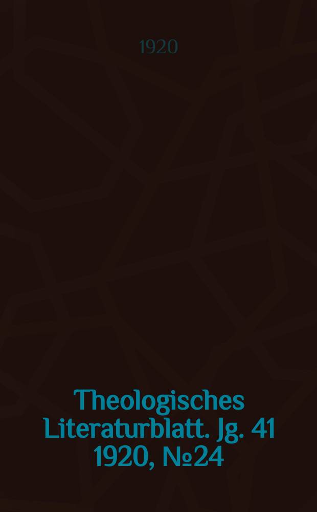 Theologisches Literaturblatt. Jg. 41 1920, № 24