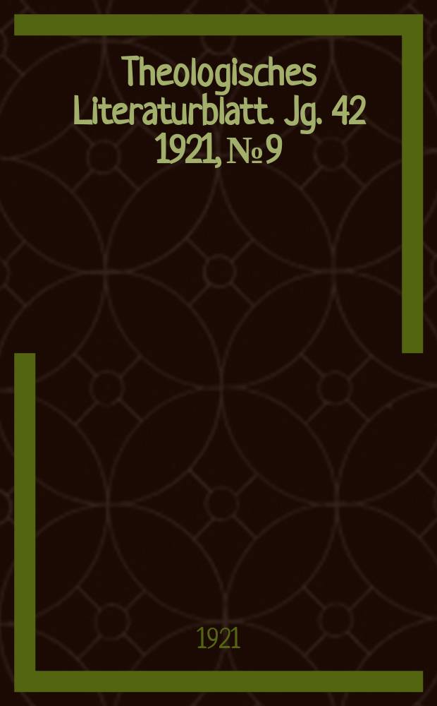 Theologisches Literaturblatt. Jg. 42 1921, № 9