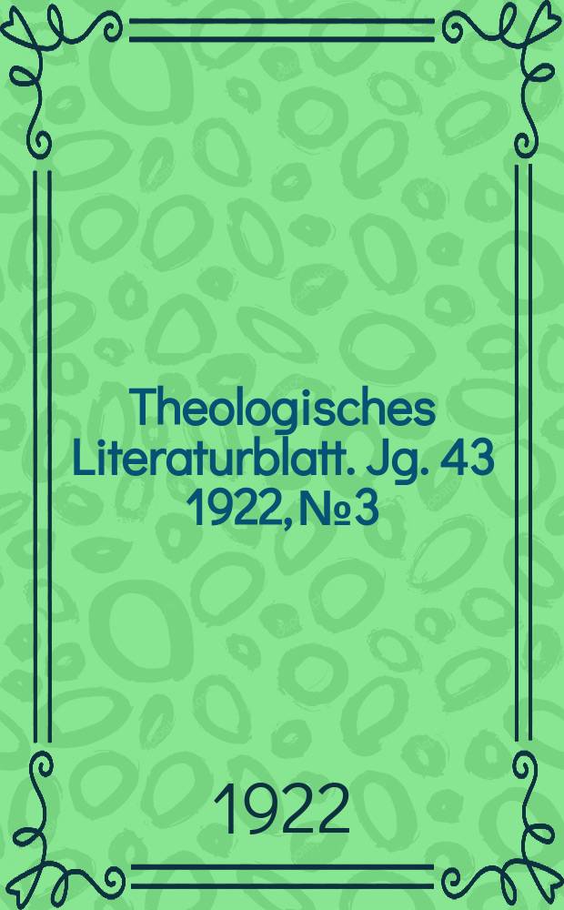 Theologisches Literaturblatt. Jg. 43 1922, № 3