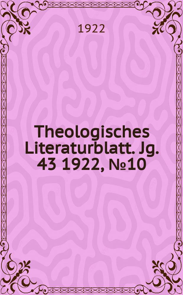 Theologisches Literaturblatt. Jg. 43 1922, № 10