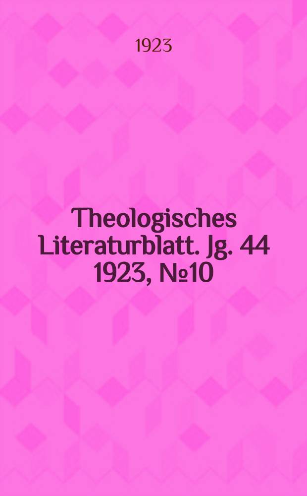Theologisches Literaturblatt. Jg. 44 1923, № 10
