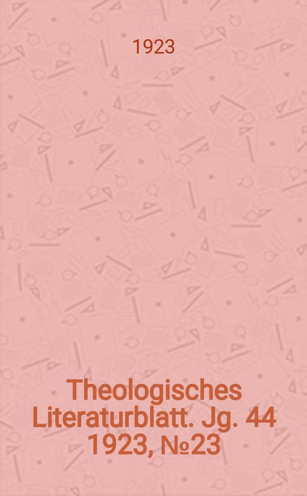 Theologisches Literaturblatt. Jg. 44 1923, № 23/24