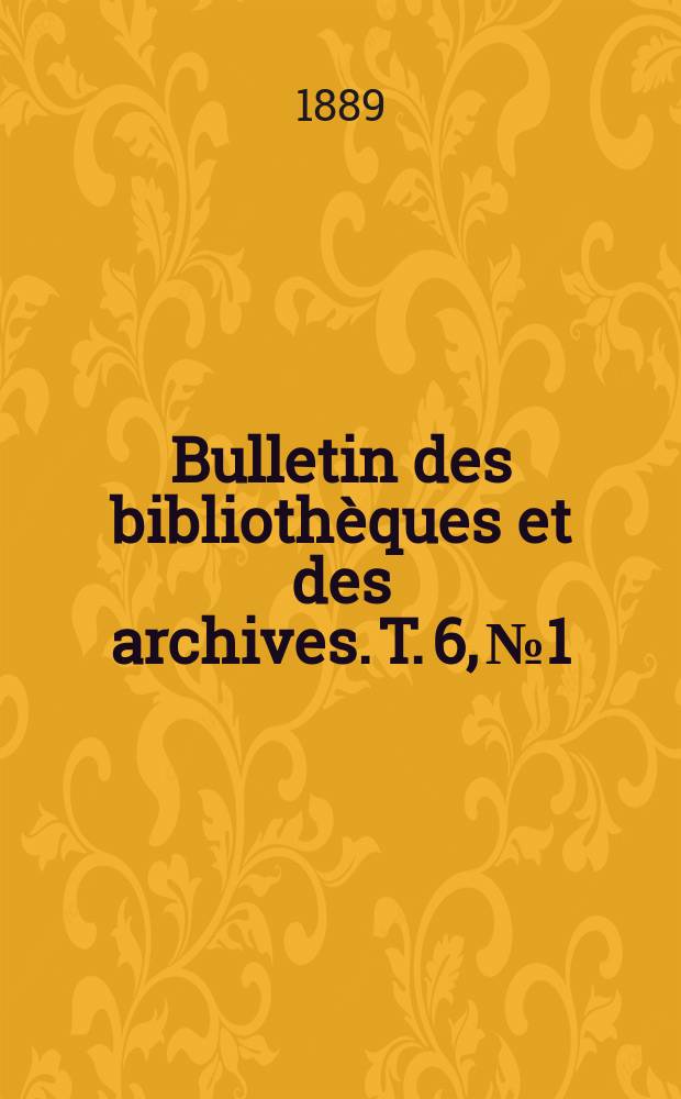 Bulletin des biblioth&egrave;ques et des archives. [T. 6], № 1