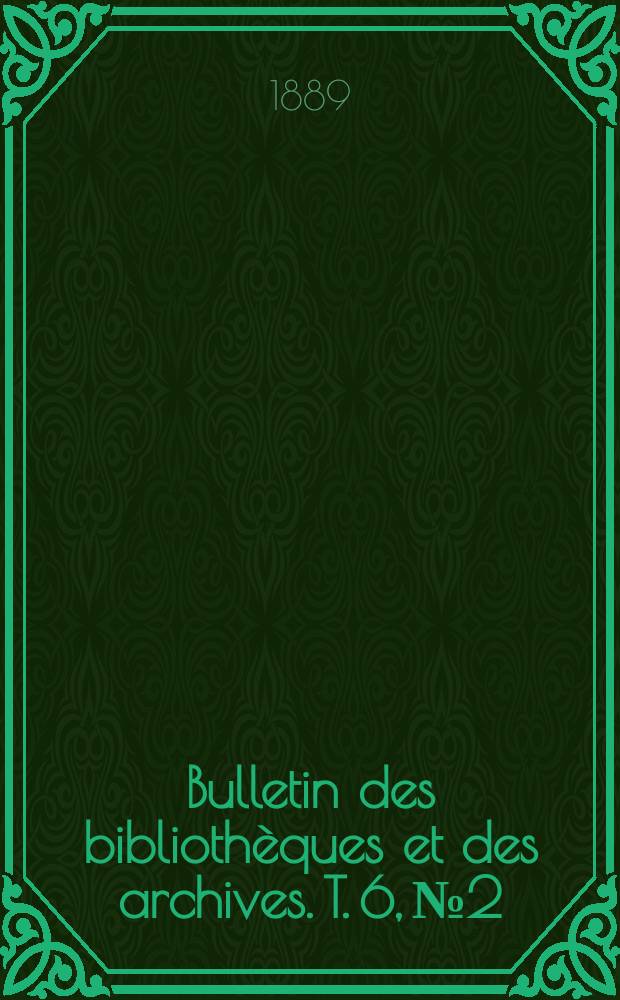 Bulletin des bibliothèques et des archives. [T. 6], № 2