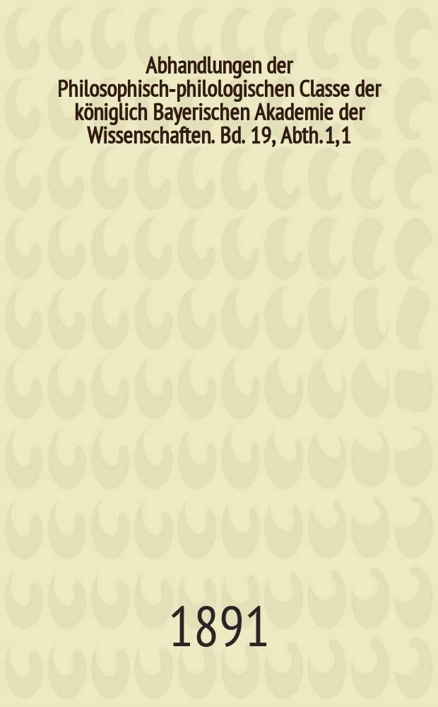 Abhandlungen der Philosophisch-philologischen Classe der königlich Bayerischen Akademie der Wissenschaften. Bd. 19, Abth. 1, [1] : 1890/1891. Aristoteles in den Alexanderdichtungen des Mittelalters = Аристотель в средневековой поэзии об Александре.