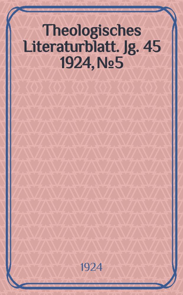 Theologisches Literaturblatt. Jg. 45 1924, № 5