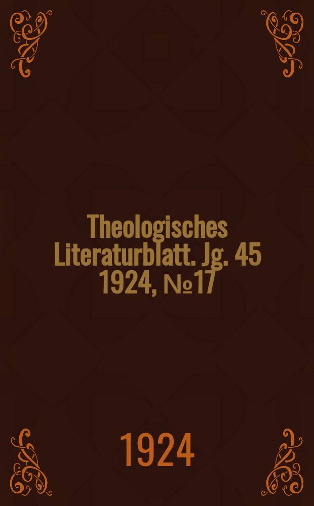 Theologisches Literaturblatt. Jg. 45 1924, № 17/18