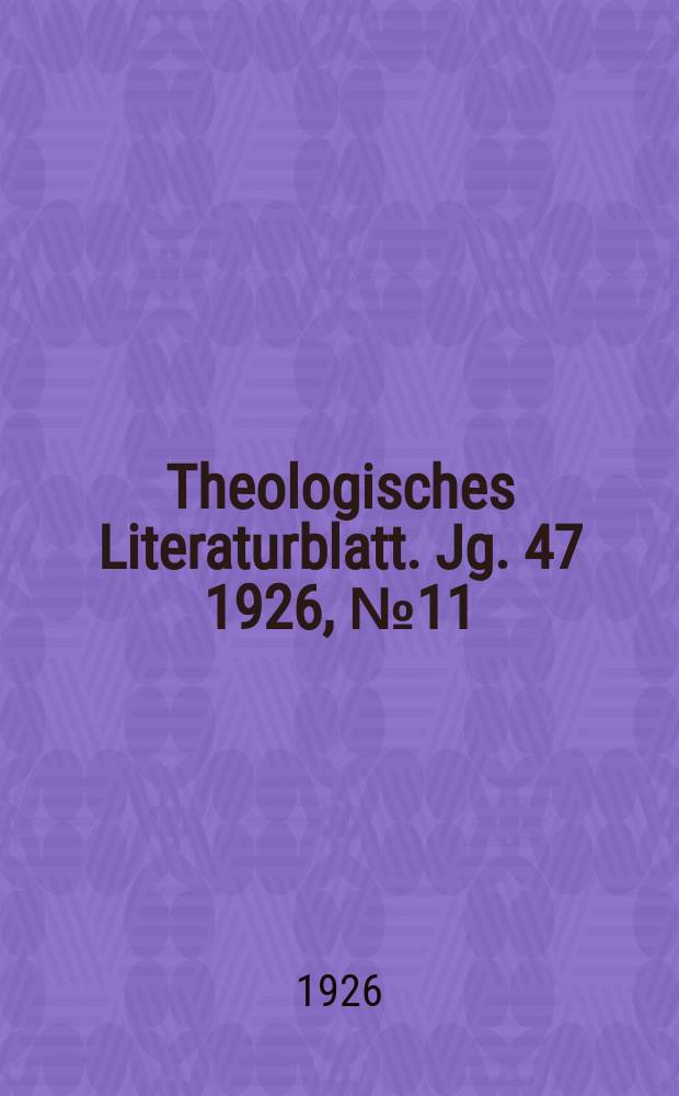 Theologisches Literaturblatt. Jg. 47 1926, № 11