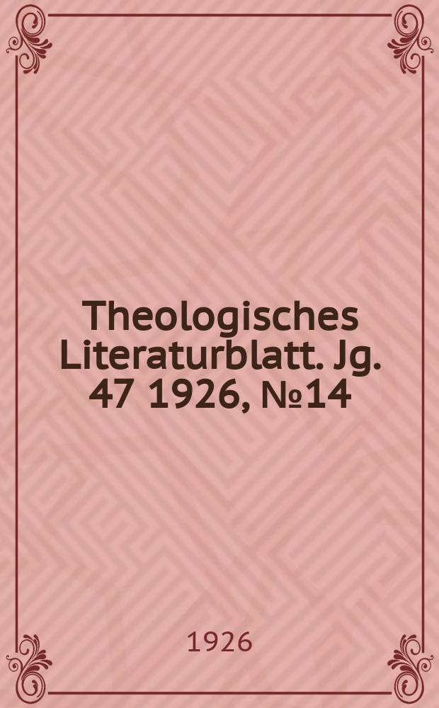 Theologisches Literaturblatt. Jg. 47 1926, № 14