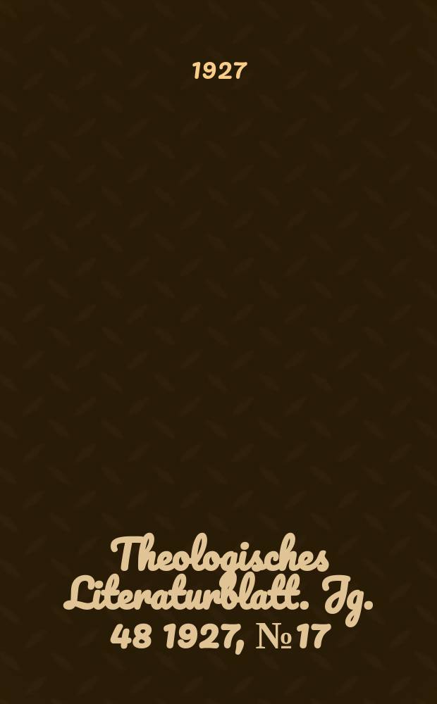 Theologisches Literaturblatt. Jg. 48 1927, № 17