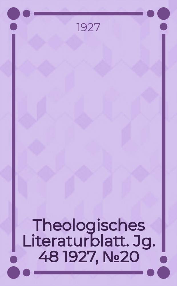 Theologisches Literaturblatt. Jg. 48 1927, № 20