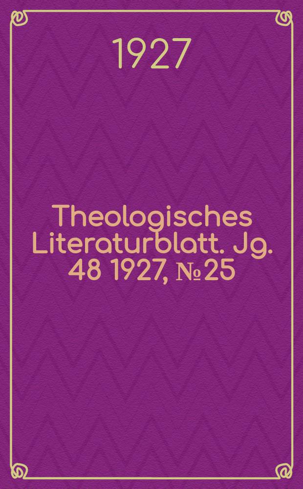 Theologisches Literaturblatt. Jg. 48 1927, № 25