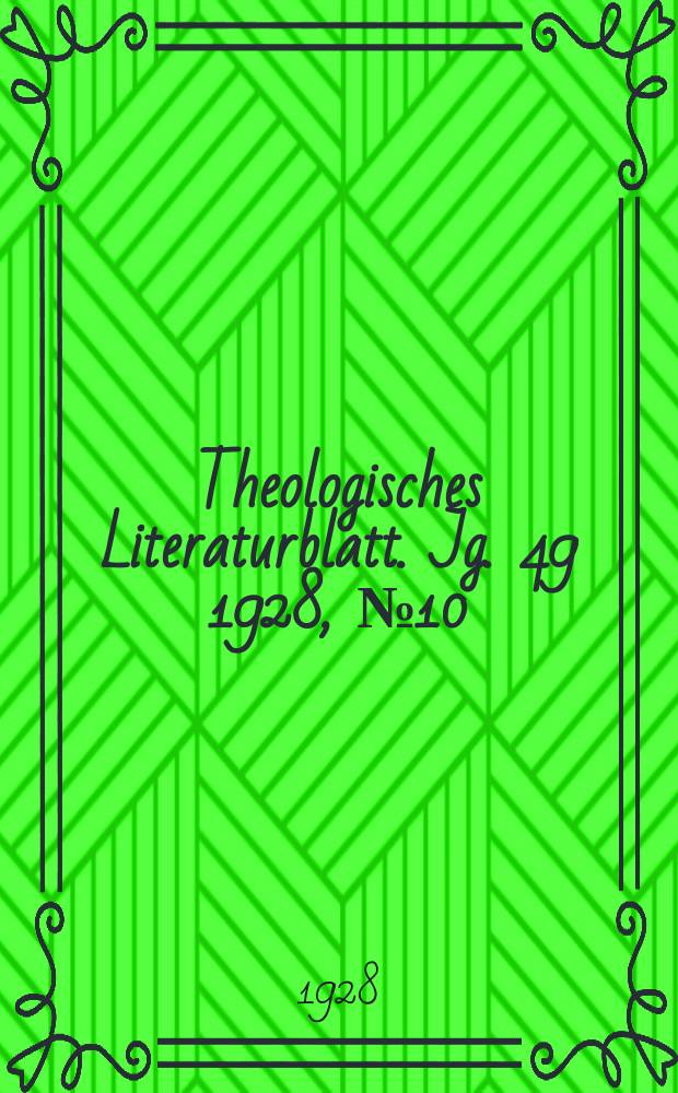 Theologisches Literaturblatt. Jg. 49 1928, № 10