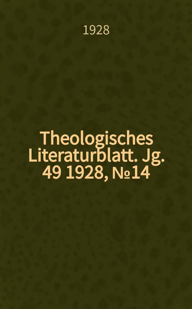 Theologisches Literaturblatt. Jg. 49 1928, № 14