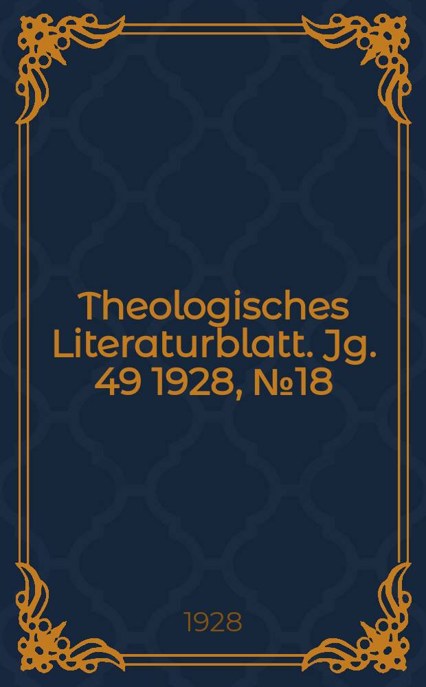 Theologisches Literaturblatt. Jg. 49 1928, № 18