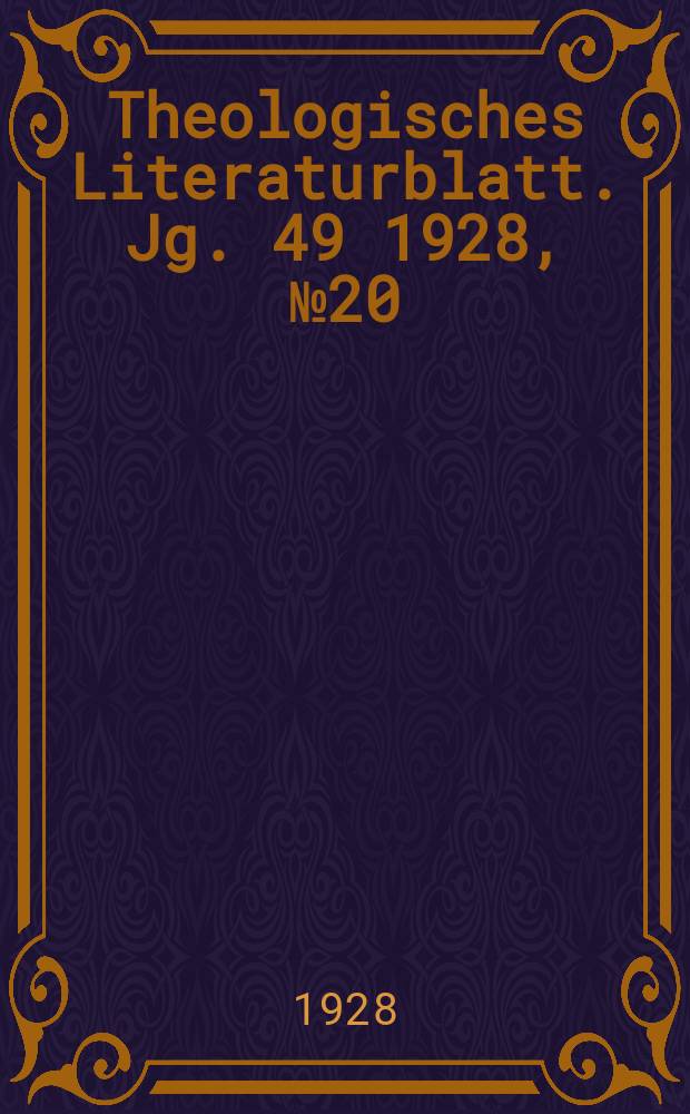Theologisches Literaturblatt. Jg. 49 1928, № 20