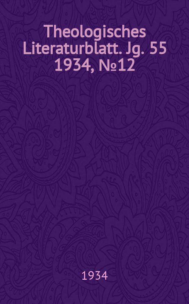 Theologisches Literaturblatt. Jg. 55 1934, № 12