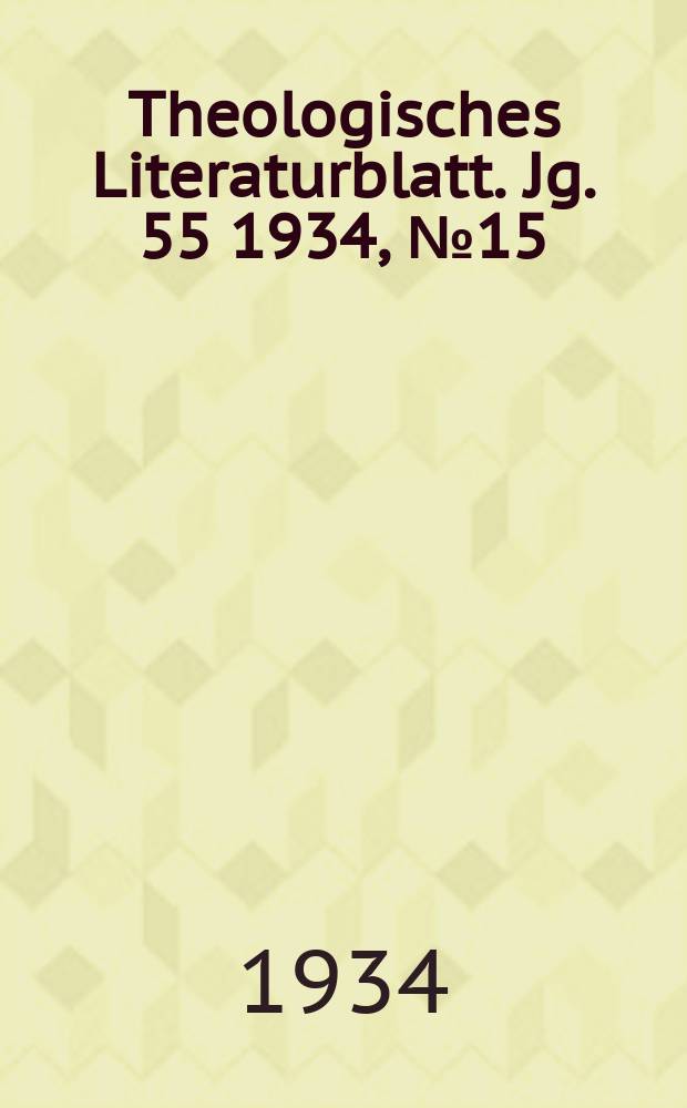 Theologisches Literaturblatt. Jg. 55 1934, № 15