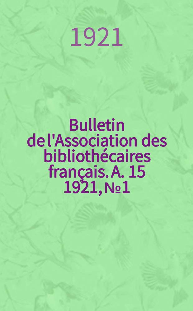 Bulletin de l'Association des bibliothécaires français. A. 15 1921, № 1