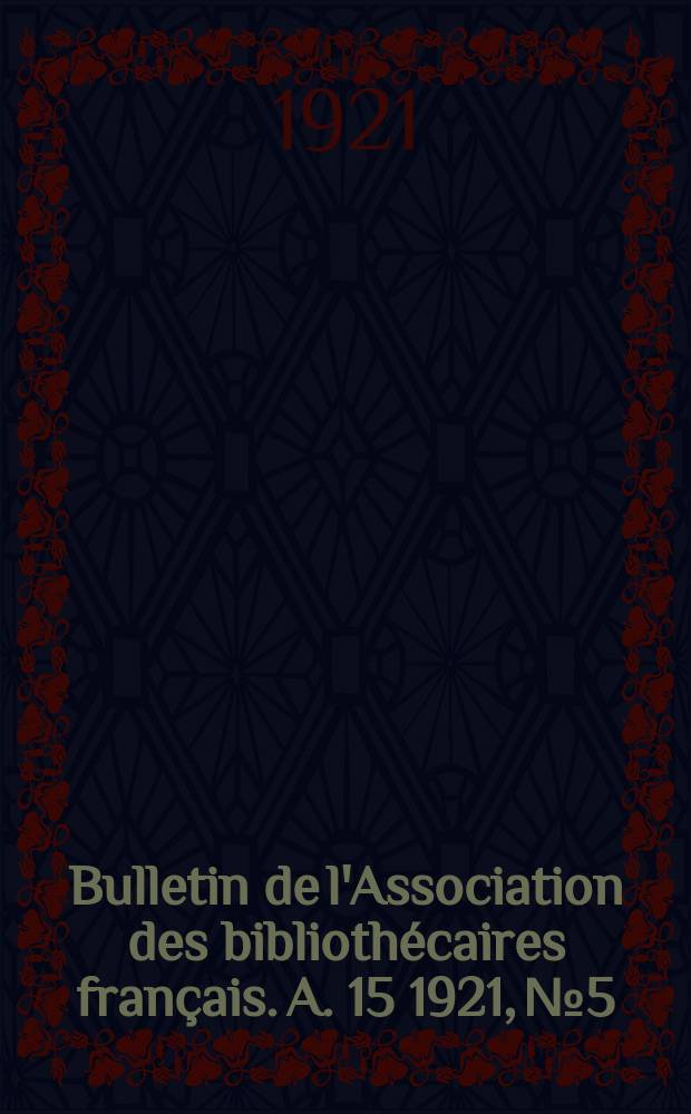 Bulletin de l'Association des bibliothécaires français. A. 15 1921, № 5/6