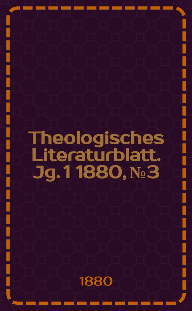 Theologisches Literaturblatt. Jg. 1 1880, № 3
